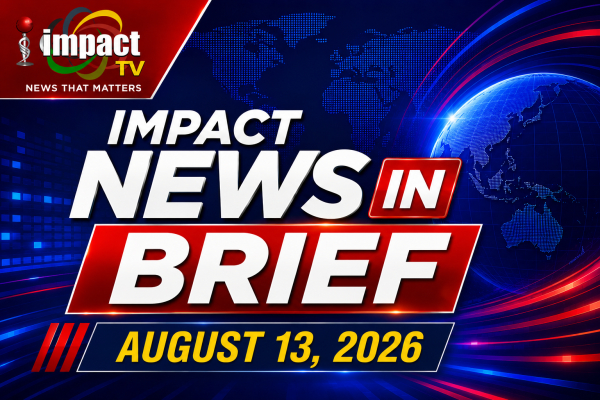 Impact Tv News in Brief 13th August 2026