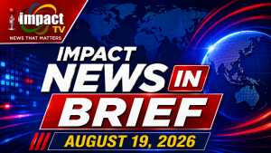 Impact Tv News in Brief 19th August 2026