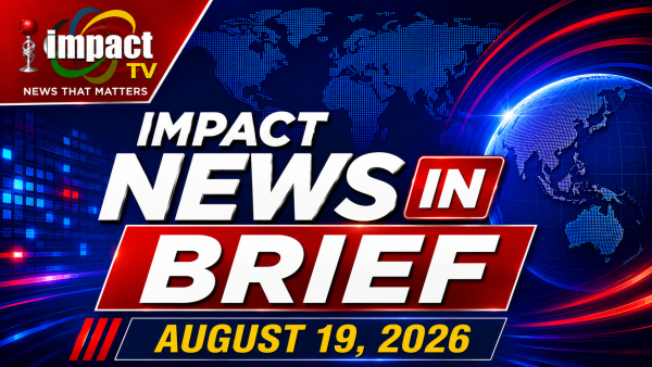 Impact Tv News in Brief 19th August 2026