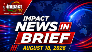 Impact Tv News in Brief 18th August 2026