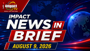 Impact Tv News in Brief 9th August 2026