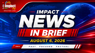 IMPACT TV NEWS IN BRIEF 6TH AUGUST 2026